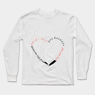 and the universe said i love you because you are love Long Sleeve T-Shirt